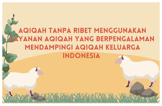 Aqiqah Tanpa Ribet Menggunakan Layanan Aqiqah yang Berpengalaman Mendampingi Aqiqah Keluarga Indonesia